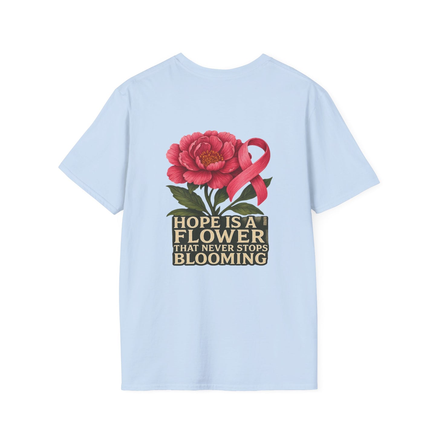 Hope Is a Flower T-Shirt, Cancer Awareness, Inspirational Shirt, Gift for Loved Ones, Floral Graphic Tee, Unisex Softstyle
