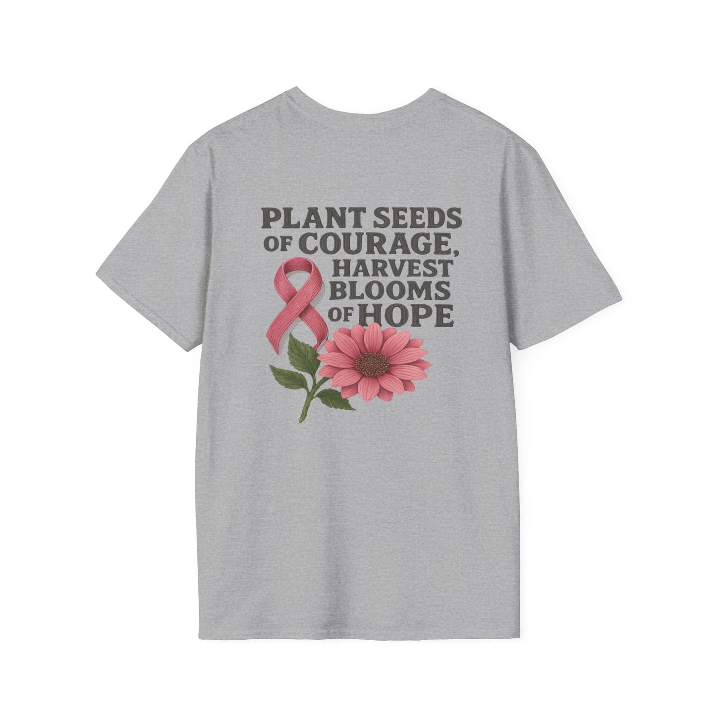Inspirational T-Shirt for Hope, Plant Seeds of Courage Tee, Gift for Cancer Awareness, Motivational Shirt, Floral Design