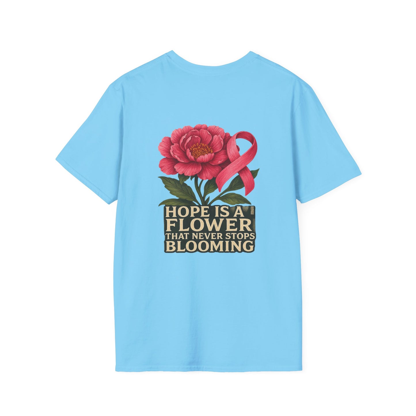 Hope Is a Flower T-Shirt, Cancer Awareness, Inspirational Shirt, Gift for Loved Ones, Floral Graphic Tee, Unisex Softstyle