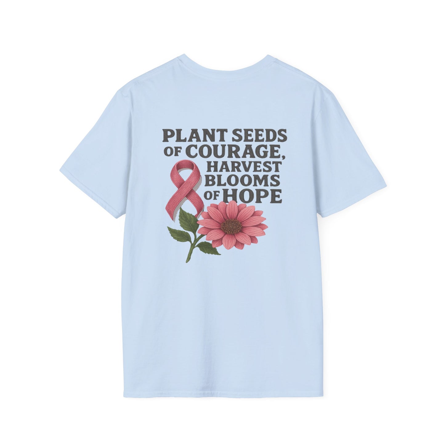 Inspirational T-Shirt for Hope, Plant Seeds of Courage Tee, Gift for Cancer Awareness, Motivational Shirt, Floral Design