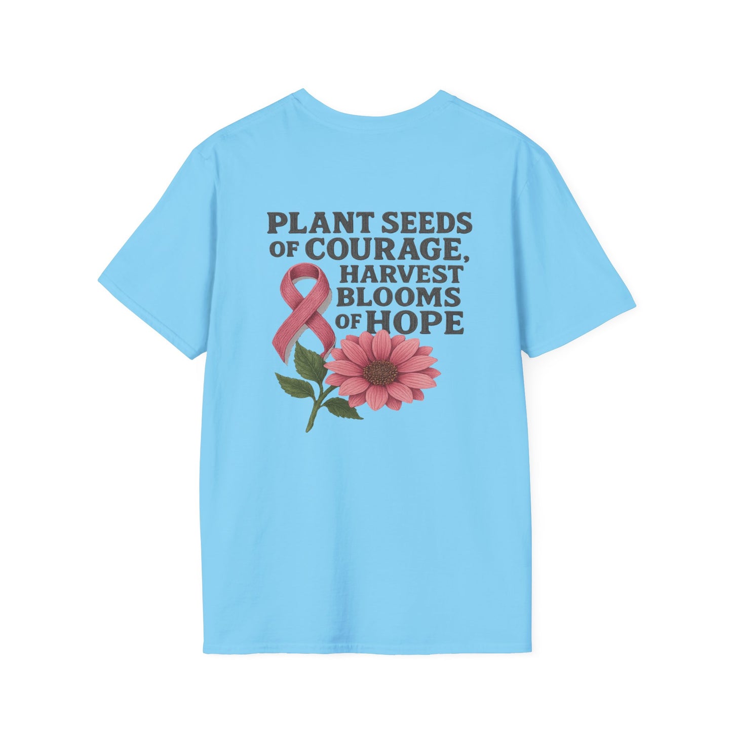 Inspirational T-Shirt for Hope, Plant Seeds of Courage Tee, Gift for Cancer Awareness, Motivational Shirt, Floral Design